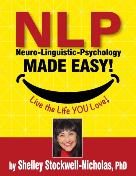 NLP (Neuro-Linguistic Psychology) Made Easy: Quintessential Tools for Happiness