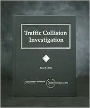 Title: Traffic Collision Investigation / Edition 1, Author: Kenneth Baker