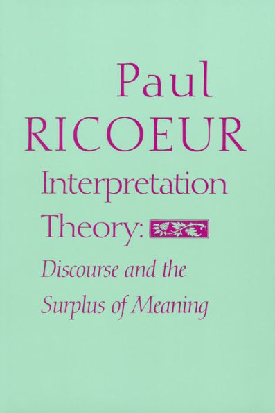 Interpretation Theory: Discourse and the Surplus of Meaning / Edition 1