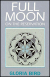 Title: Full Moon on the Reservation, Author: Gloria Bird