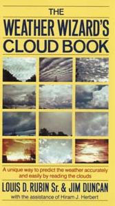 Title: The Weather Wizard's Cloud Book: A Unique Way to Predict the Weather Accurately and Easily by Reading the Clouds, Author: Louis Decimus Jr. Rubin