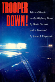 Title: Trooper Down!: Life and Death on the Highway Patrol, Author: Marie Bartlett