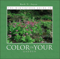 Title: The Winterthur Guide to Color in Your Garden: Plant Combinations and Practical Advice from the Winterthur Garden, Author: Ruth Joyce