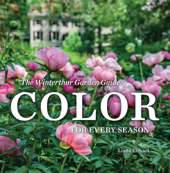 The Winterthur Garden Guide: Color for Every Season