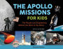 The Apollo Missions for Kids: The People and Engineering Behind the Race to the Moon, with 21 Activities