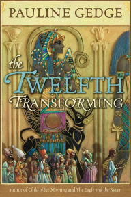 Title: The Twelfth Transforming, Author: Pauline Gedge