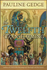 Title: The Twelfth Transforming, Author: Pauline Gedge