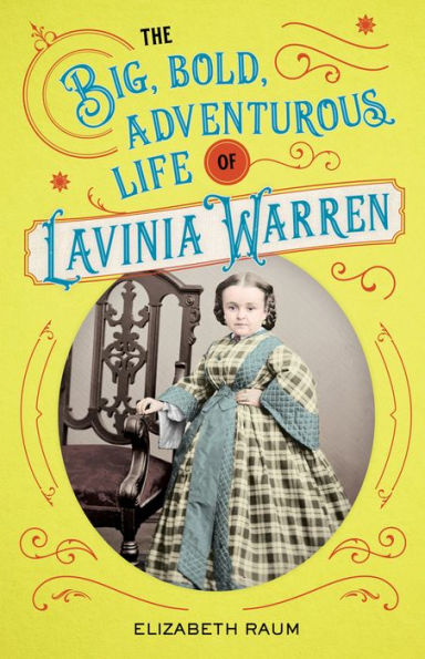 The Big, Bold, Adventurous Life of Lavinia Warren