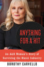 Anything for a Hit: An A&R Woman's Story of Surviving the Music Industry