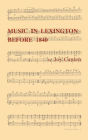 Music In Lexington Before 1840