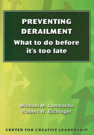 Title: Preventing Derailment: What to do before it's too late, Author: Michael M Lombardo