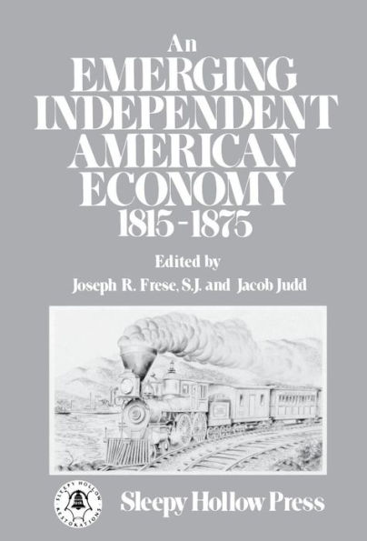 An Emerging Independent American Economy, 1815-1875.