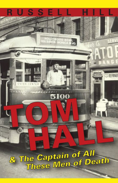 Tom Hall, & The Captain of All These Men of Death
