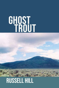 Title: Ghost Trout, Author: Russell Hill