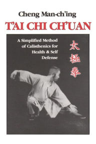 Title: T'ai Chi Ch'uan: A Simplified Method of Calisthenics for Health and Self-Defense, Author: Cheng Man-ch'ing á