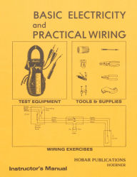 Title: Basic Electricity & Practical Wiring Instructor's Manual, Author: Thomas A. Hoerner