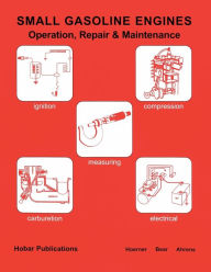 Title: Small Gasoline Engines: Operation, Repair & Maintenance / Edition 1, Author: Donald L. Ahrens
