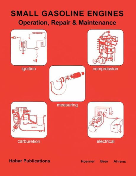 Small Gasoline Engines: Operation, Repair & Maintenance / Edition 1