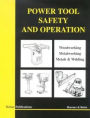 Power Tool Safety and Operations: Woodworking, Metalworking, Metalsand Welding / Edition 1