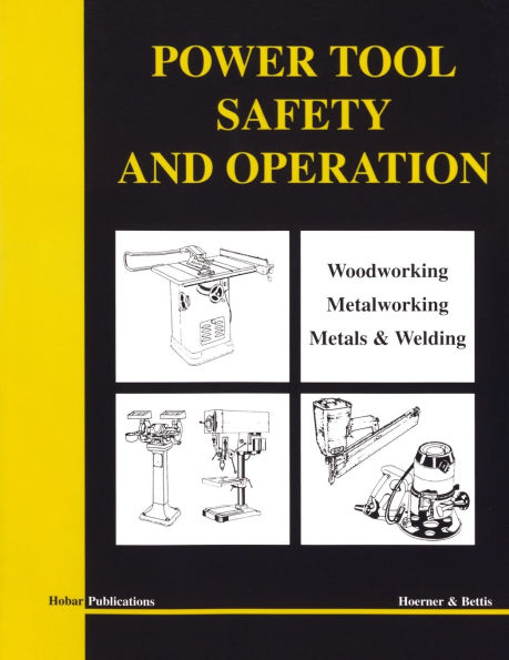 Power Tool Safety and Operations: Woodworking, Metalworking, Metalsand Welding / Edition 1