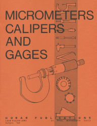 Title: Micrometers, Calipers and Gages, Author: Thomas A. Hoerner