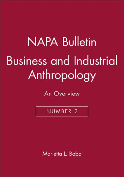 Business and Industrial Anthropology: An Overview / Edition 1