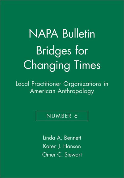 Bridges for Changing Times: Local Practitioner Organizations in American Anthropology / Edition 1