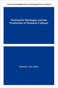 Title: Nationalist Ideologies and the Production of National Cultures, Author: Richard G Fox