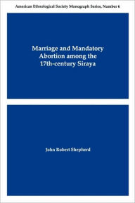 Title: Marriage and Mandatory Abortion Among the 17th-Century Siraya, Author: John Robert Shepherd