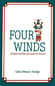 Title: Four Winds, Poems from Indian Rituals: Poems from Indian Rituals, Author: Gene Meany Hodge