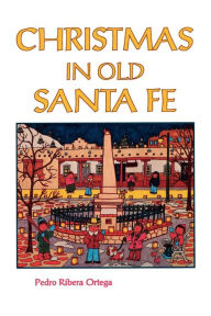 Title: Christmas in Old Santa Fe, Author: Pedro Ribera Ortega