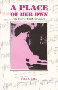Title: A Place of Her Own: The Story of Elizabeth Garrett, Author: Ruth Hall
