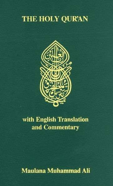 The Holy Quran: Arabic Text, English Translation and Commentary