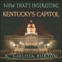 Now That's Interesting: Kentucky's Capitol