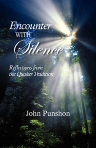 Title: Encounter With Silence: Reflections from the Quaker Tradition, Author: John Punshon