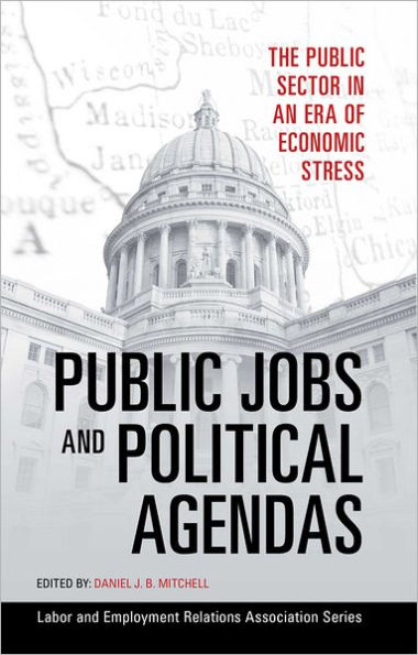 Public Jobs and Political Agendas: The Public Sector in an Era of Economic Stress