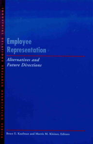 Title: Employee Representation: Alternatives and Future Directions / Edition 1, Author: Bruce E. Kaufman