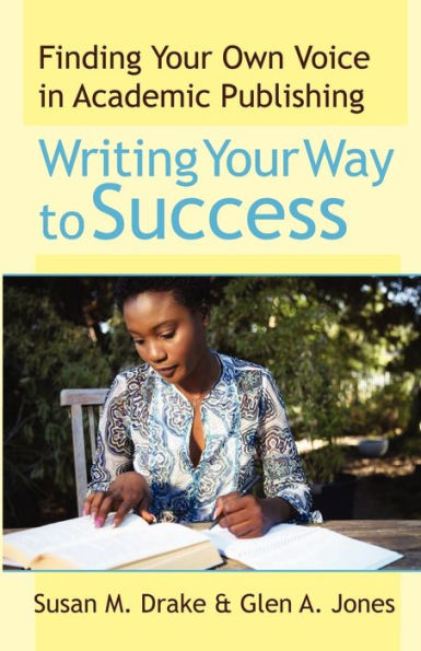 Writing Your Way To Success: Finding Your Own Voice In Academic Publishing / Edition 1