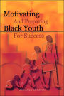 Motivating and Preparing Black Youth for Success