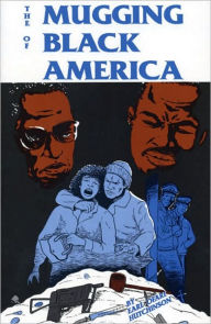 Title: The Mugging of Black America / Edition 1, Author: Earl Ofari Hutchinson