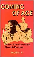 Title: Coming of Age: African American Male Rites of Passage, Author: Paul Hill