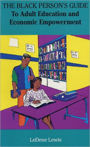 Title: Black Person's Guide: To Adult Education and Economic Empowerment, Author: LeDene Lewis