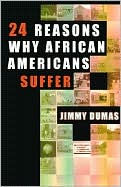 Title: 24 Reasons Why African Americans Suffer, Author: Jimmy Dumas