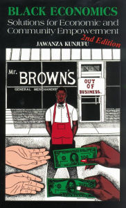 Title: Black Economics: Solutions for Economic and Community Empowerment, Author: Jawanza Kunjufu