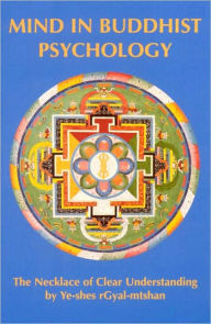 Mind in Buddhist Psychology: The Necklace of Clear Understanding, an Elucidation of the Workings of Mind and Mental Events