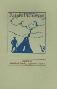 Title: Fateful Choices: Tales along the Road Taken, Author: Marshall Brooks