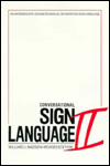 Title: Conversational Sign Language II: An Intermediate-Advanced Manual / Edition 1, Author: Willard Madsen