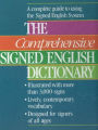 The Comprehensive Signed English Dictionary: A Complete Guide to Using the Signed English System