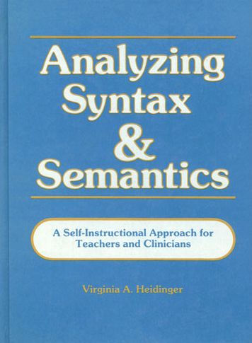 Analyzing Syntax and Semantics: A Self-Instructional Approach for Teachers and Clinicians / Edition 1