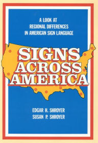 Title: Signs Across America: A Look at Regional Differences in American Sign Language / Edition 1, Author: Edgar H. Shroyer